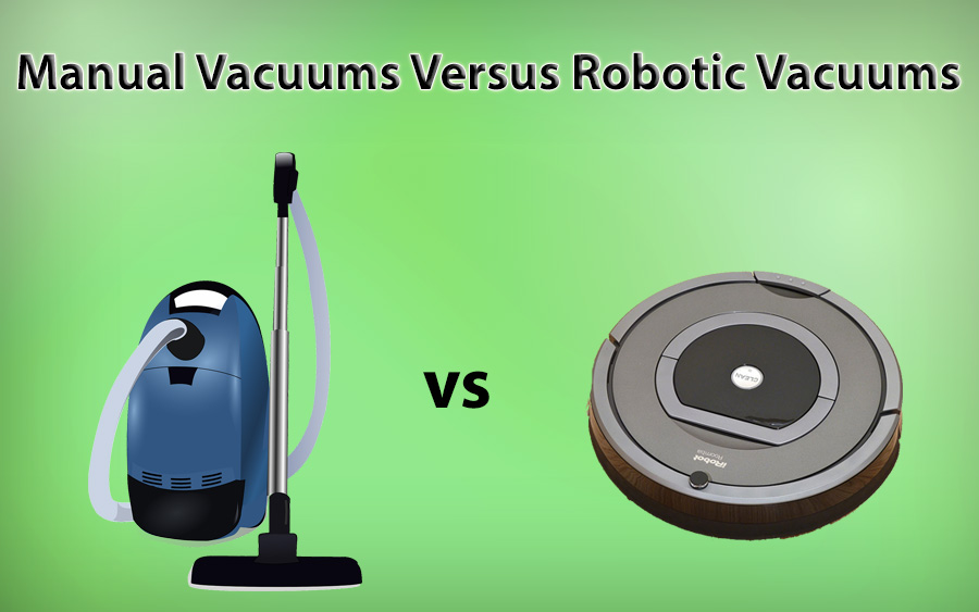 manual vacuum cleaner versus robotic vacuum cleaners